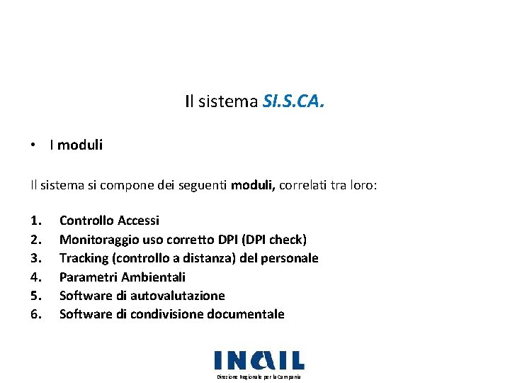 Il sistema SI. S. CA. • I moduli Il sistema si compone dei seguenti