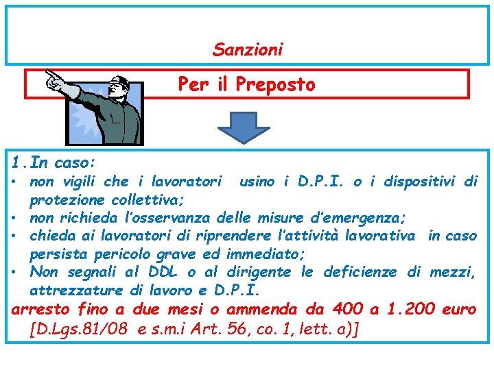 Sanzioni Per il Preposto 1. In caso: • non vigili che i lavoratori usino