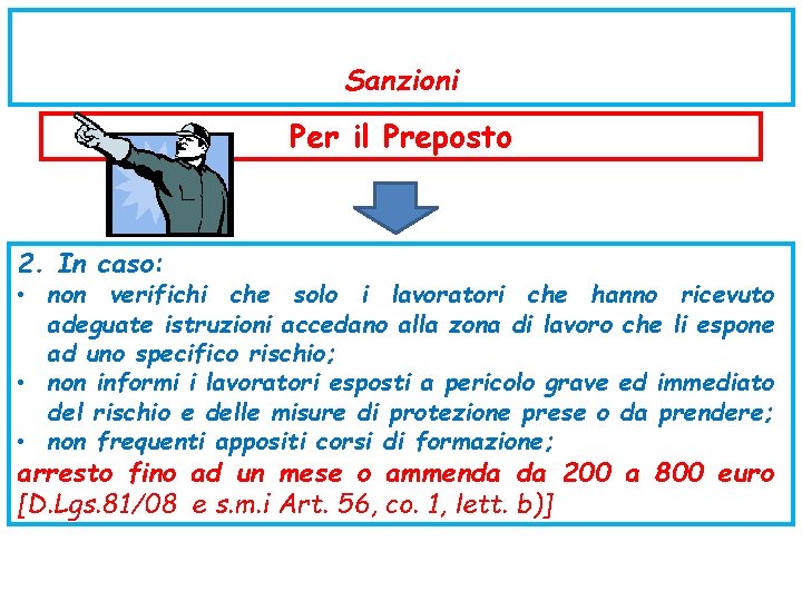 Sanzioni Per il Preposto 2. In caso: • non verifichi che solo i lavoratori