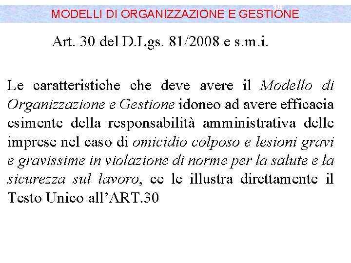 19 MODELLI DI ORGANIZZAZIONE E GESTIONE Art. 30 del D. Lgs. 81/2008 e s.