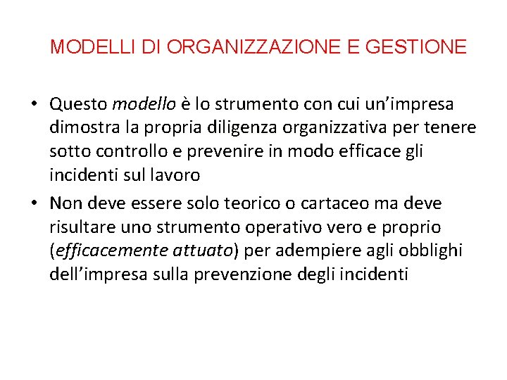 MODELLI DI ORGANIZZAZIONE E GESTIONE • Questo modello è lo strumento con cui un’impresa