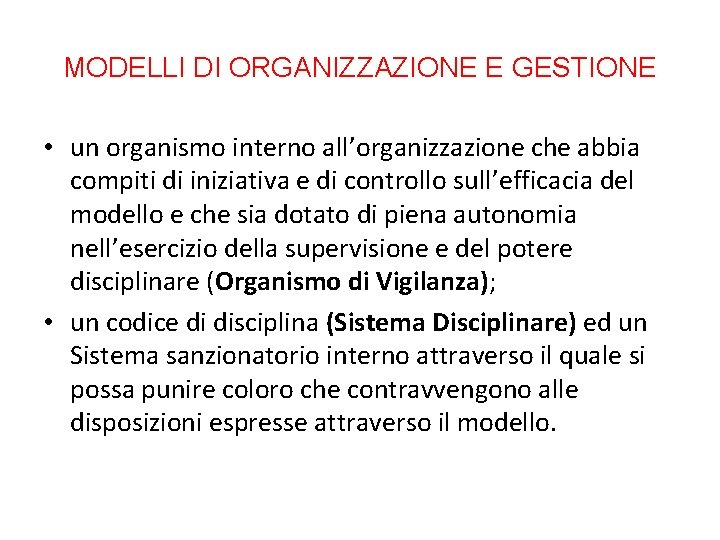 MODELLI DI ORGANIZZAZIONE E GESTIONE • un organismo interno all’organizzazione che abbia compiti di