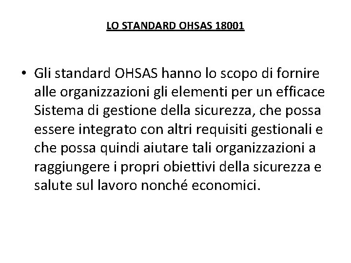 LO STANDARD OHSAS 18001 • Gli standard OHSAS hanno lo scopo di fornire alle