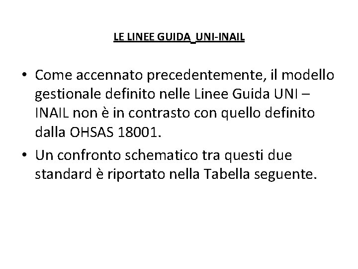  LE LINEE GUIDA UNI-INAIL • Come accennato precedentemente, il modello gestionale definito nelle