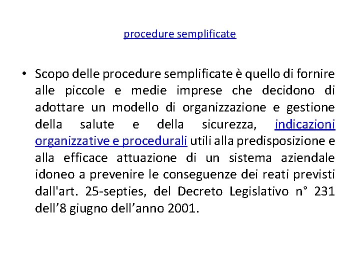 procedure semplificate • Scopo delle procedure semplificate è quello di fornire alle piccole e