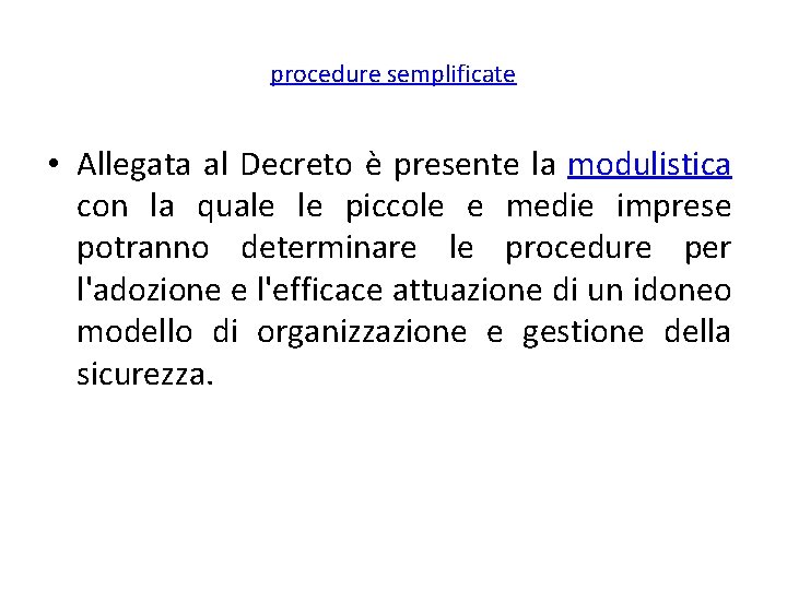 procedure semplificate • Allegata al Decreto è presente la modulistica con la quale le