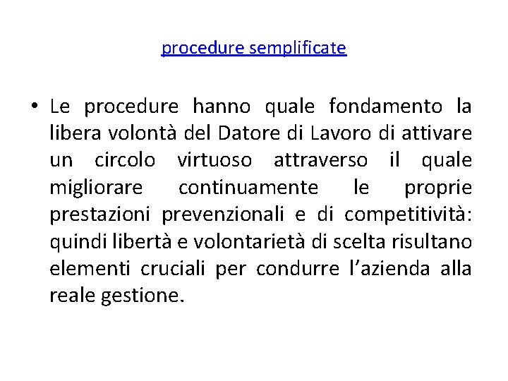 procedure semplificate • Le procedure hanno quale fondamento la libera volontà del Datore di