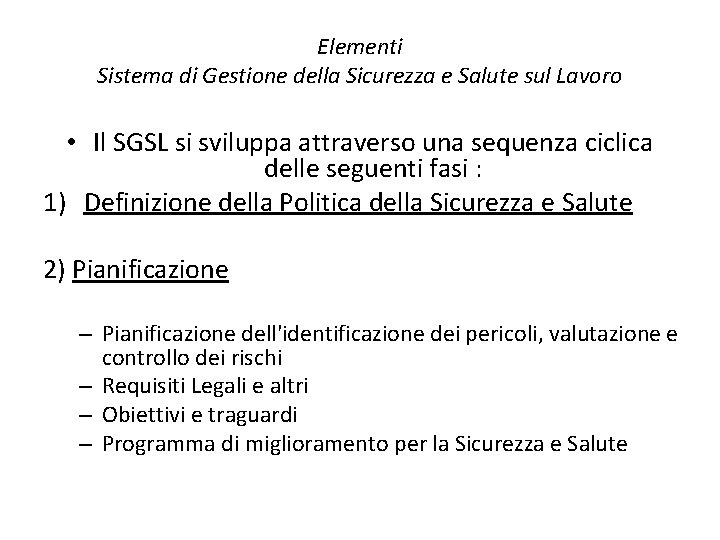Elementi Sistema di Gestione della Sicurezza e Salute sul Lavoro • Il SGSL si