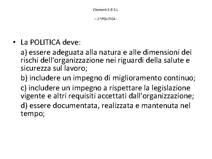 Elementi S. G. S. L. – 1° POLITICA - • La POLITICA deve: a)