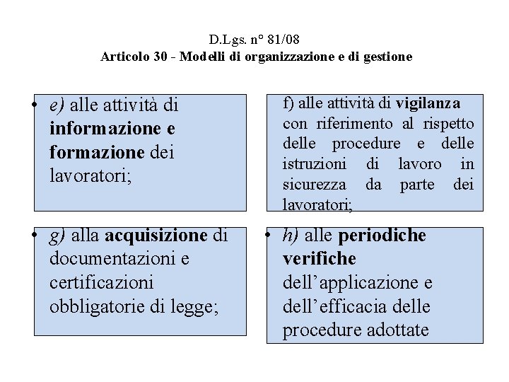 D. Lgs. n° 81/08 Articolo 30 - Modelli di organizzazione e di gestione •