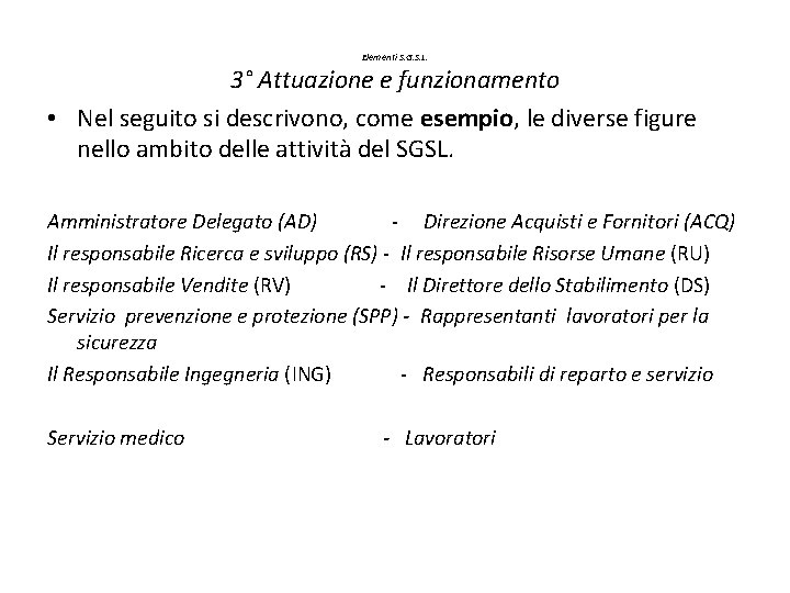 Elementi S. G. S. L. 3° Attuazione e funzionamento • Nel seguito si descrivono,