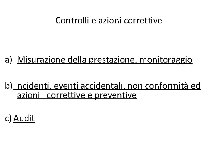 Controlli e azioni correttive a) Misurazione della prestazione, monitoraggio b) Incidenti, eventi accidentali, non