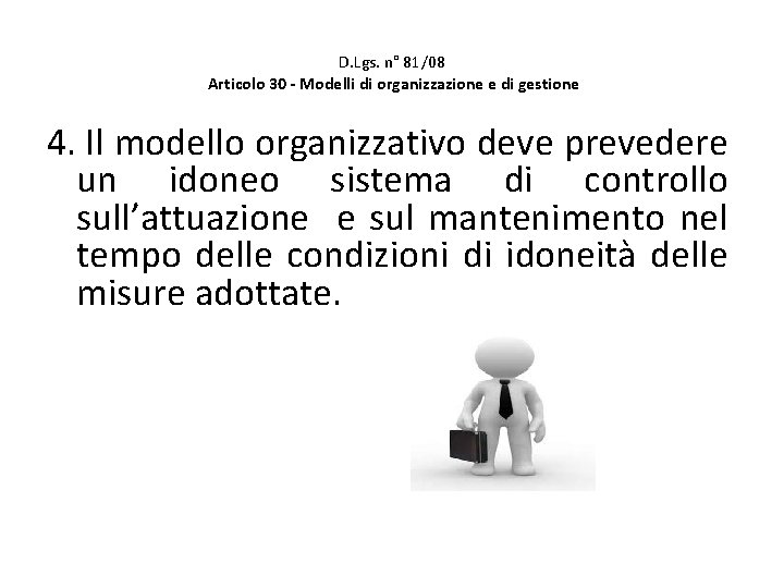 D. Lgs. n° 81/08 Articolo 30 - Modelli di organizzazione e di gestione 4.