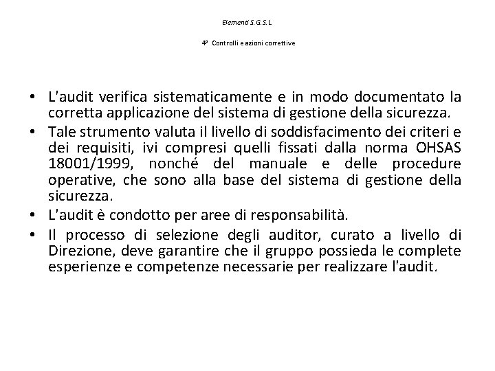 Elementi S. G. S. L. 4° Controlli e azioni correttive • L'audit verifica sistematicamente