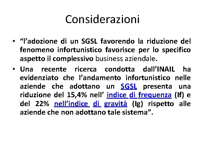 Considerazioni • “l’adozione di un SGSL favorendo la riduzione del fenomeno infortunistico favorisce per