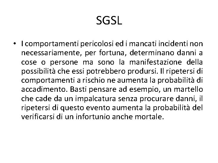 SGSL • I comportamenti pericolosi ed i mancati incidenti non necessariamente, per fortuna, determinano