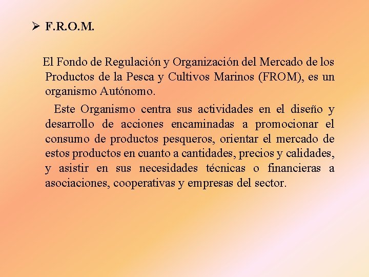Ø F. R. O. M. El Fondo de Regulación y Organización del Mercado de