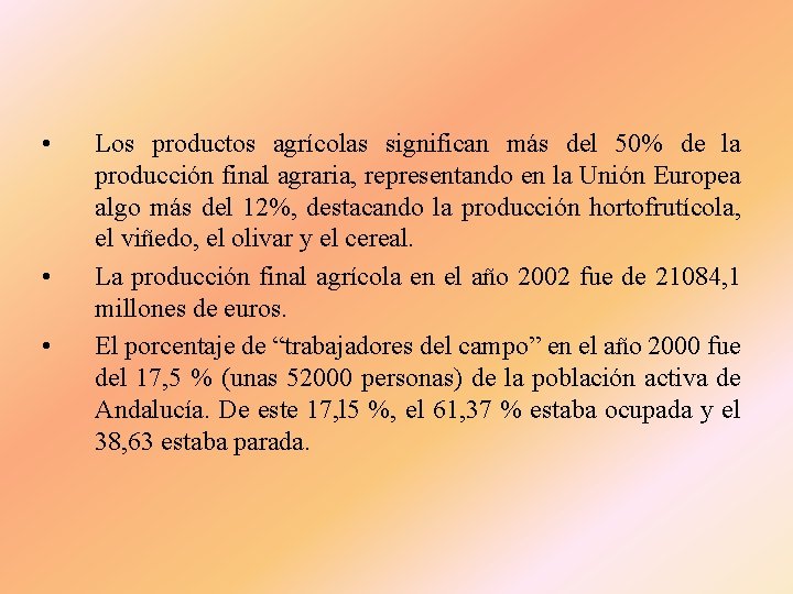  • • • Los productos agrícolas significan más del 50% de la producción