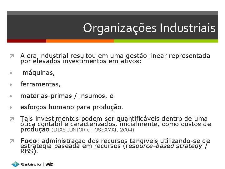 Organizações Industriais • A era industrial resultou em uma gestão linear representada por elevados