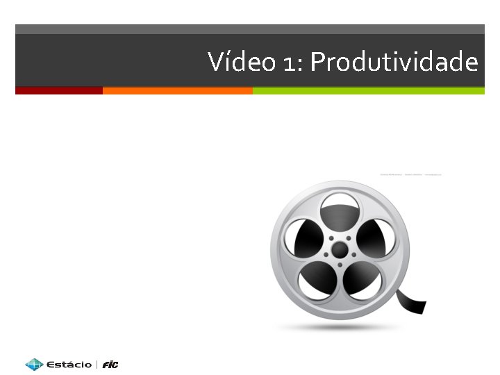 Vídeo 1: Produtividade 