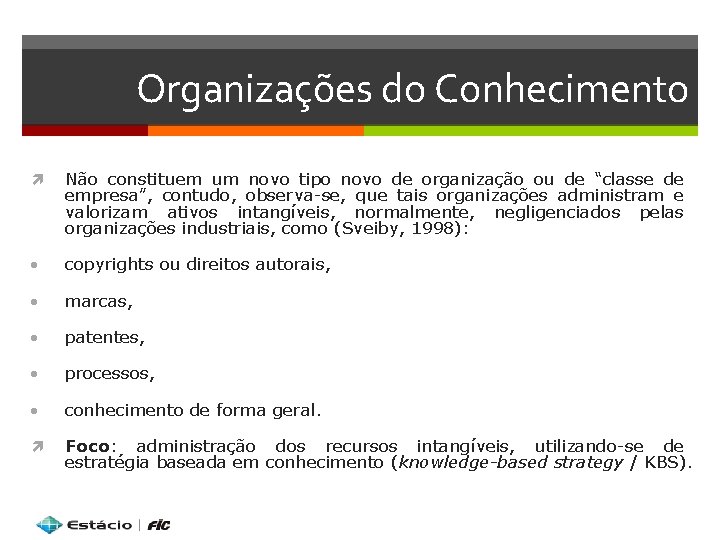 Organizações do Conhecimento Não constituem um novo tipo novo de organização ou de “classe