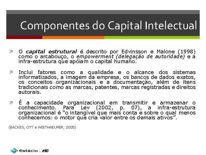 Componentes do Capital Intelectual O capital estrutural é descrito por Edvinsson e Malone (1998)
