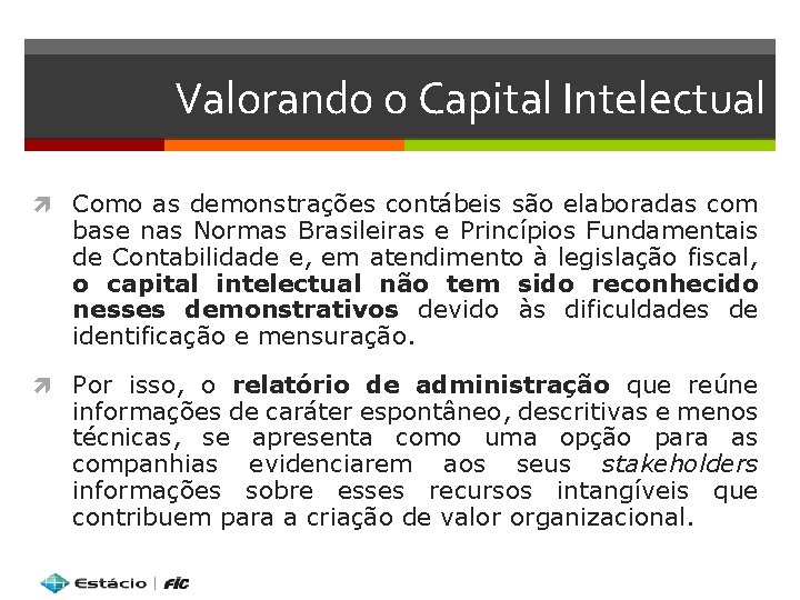 Valorando o Capital Intelectual Como as demonstrações contábeis são elaboradas com base nas Normas