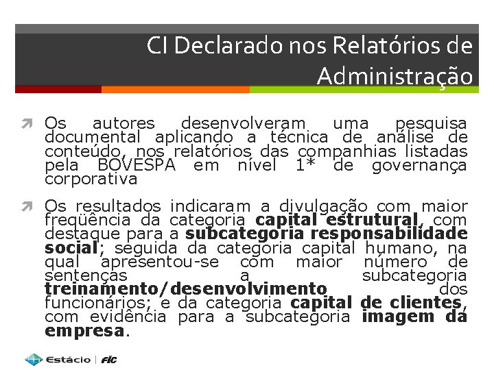 CI Declarado nos Relatórios de Administração Os autores desenvolveram uma pesquisa documental aplicando a