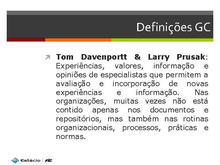 Definições GC Tom Davenportt & Larry Prusak: Experiências, valores, informação e opiniões de especialistas