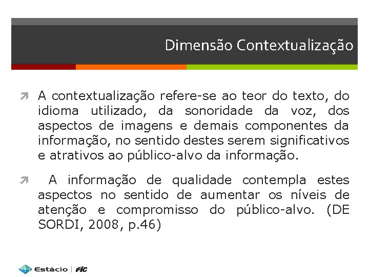 Dimensão Contextualização A contextualização refere-se ao teor do texto, do idioma utilizado, da sonoridade