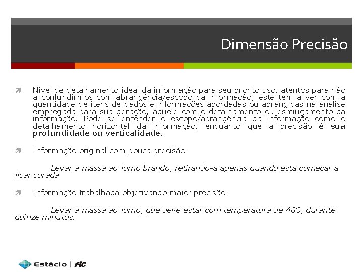 Dimensão Precisão Nível de detalhamento ideal da informação para seu pronto uso, atentos para