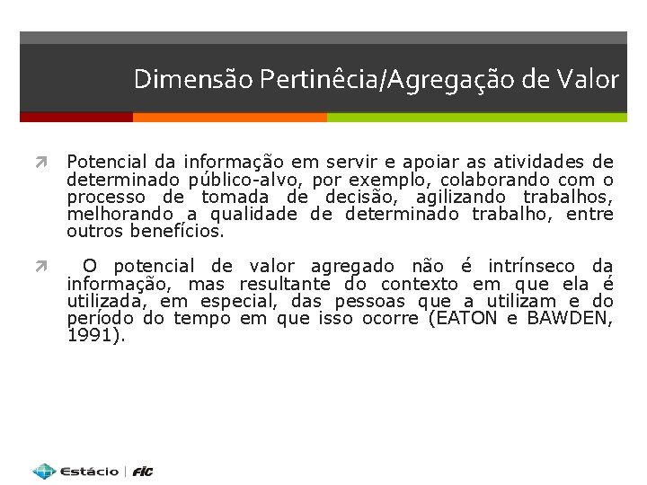 Dimensão Pertinêcia/Agregação de Valor Potencial da informação em servir e apoiar as atividades de