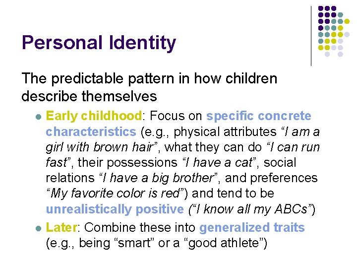 Personal Identity The predictable pattern in how children describe themselves l l Early childhood: