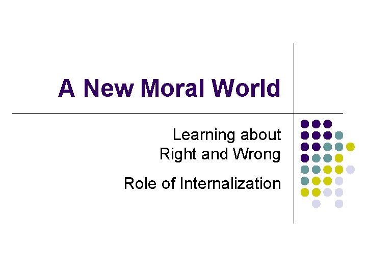 A New Moral World Learning about Right and Wrong Role of Internalization 