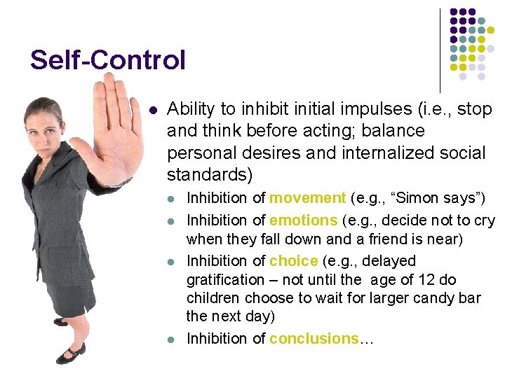 Self-Control l Ability to inhibit initial impulses (i. e. , stop and think before