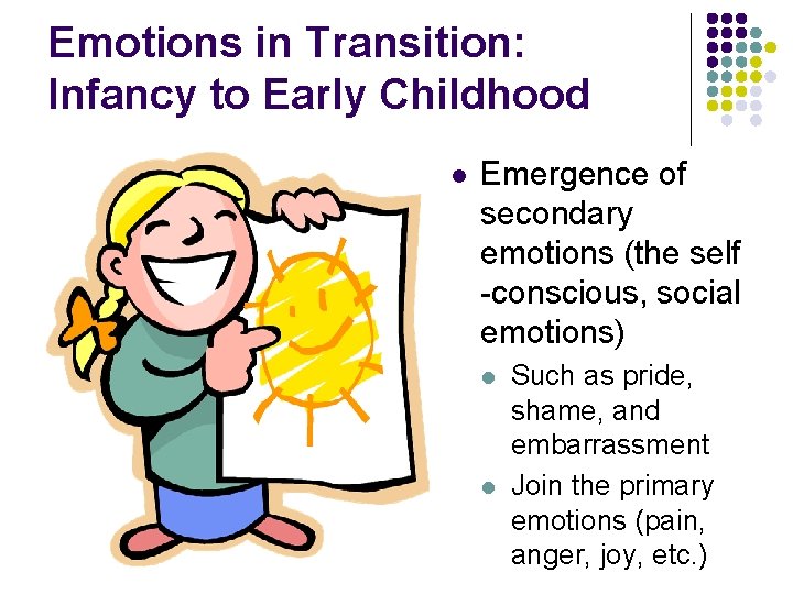 Emotions in Transition: Infancy to Early Childhood l Emergence of secondary emotions (the self