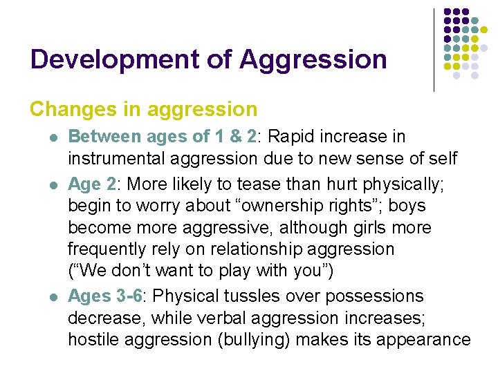Development of Aggression Changes in aggression l l l Between ages of 1 &