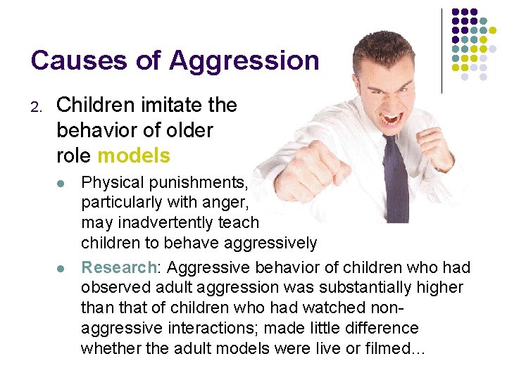 Causes of Aggression 2. Children imitate the behavior of older role models l l