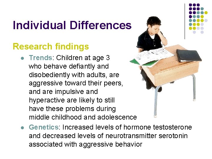 Individual Differences Research findings l l Trends: Children at age 3 who behave defiantly
