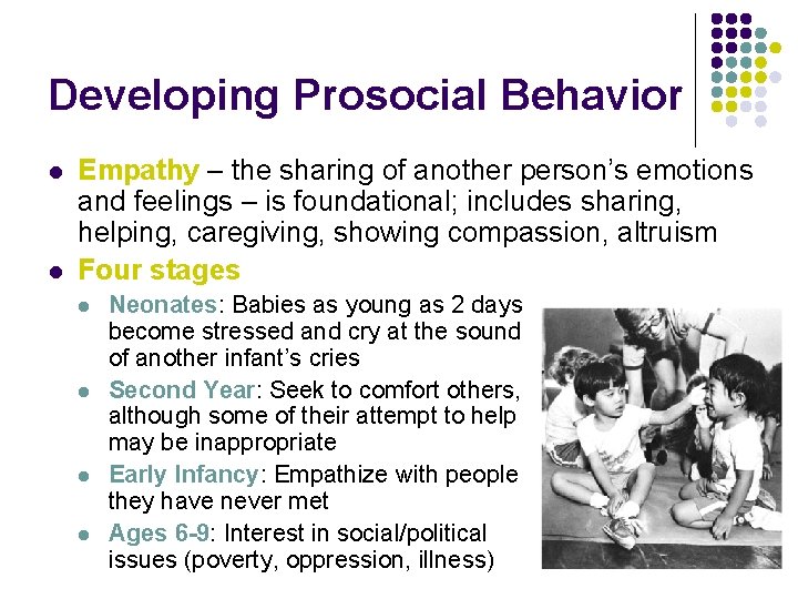 Developing Prosocial Behavior l l Empathy – the sharing of another person’s emotions and