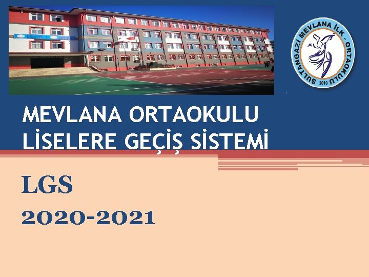 MEVLANA ORTAOKULU LİSELERE GEÇİŞ SİSTEMİ LGS 2020 -2021 