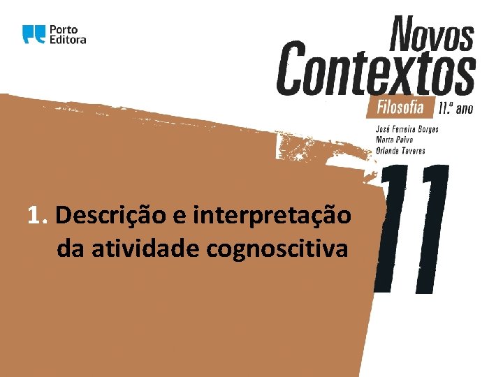 1. Descrição e interpretação da atividade cognoscitiva 1. Descrição e interpretação da atividade cognoscitiva
