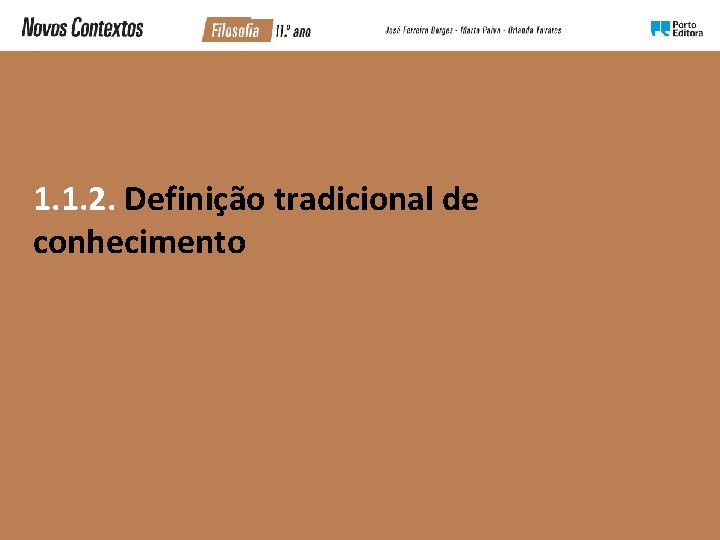 1. 1. 2. Definição tradicional de conhecimento 1. 1. 2. Definição tradicional de conhecimento