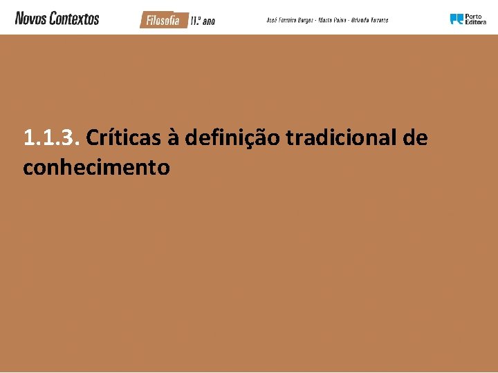 1. 1. 3. Críticas à definição tradicional de conhecimento 1. 1. 3. Críticas à definição tradicional de conhecimento