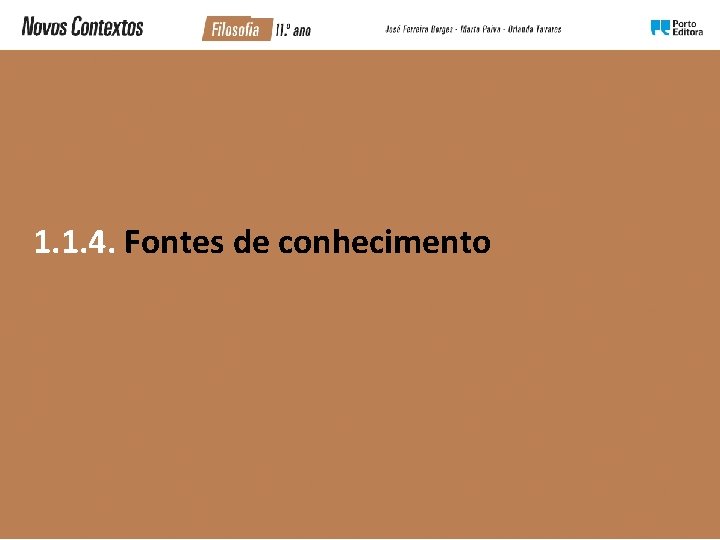 1. 1. 4. Fontes de conhecimento 1. 1. 4. Fontes de conhecimento