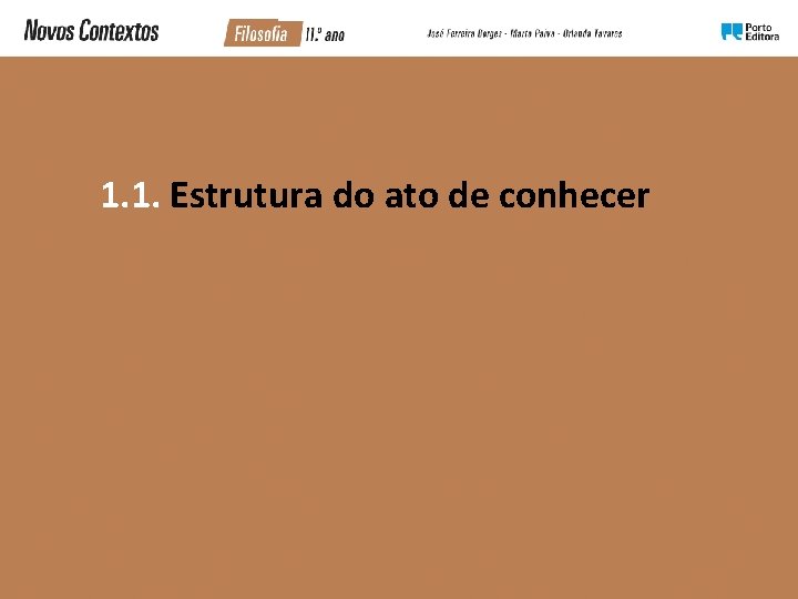 1. 1. Estrutura do ato de conhecer 1. 1. Estrutura do ato de conhecer