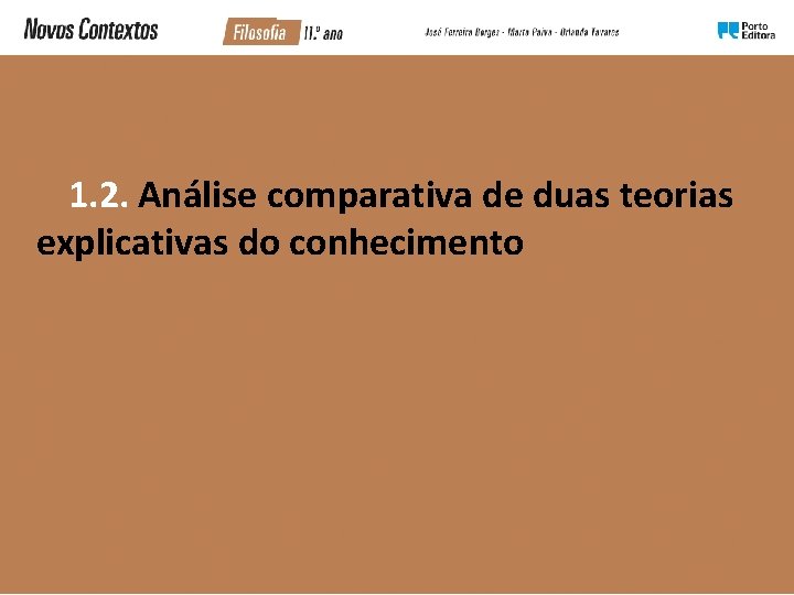 1. 2. Análise comparativa de duas teorias explicativas do conhecimento 1. 2. Análise comparativa de duas teorias explicativas do conhecimento