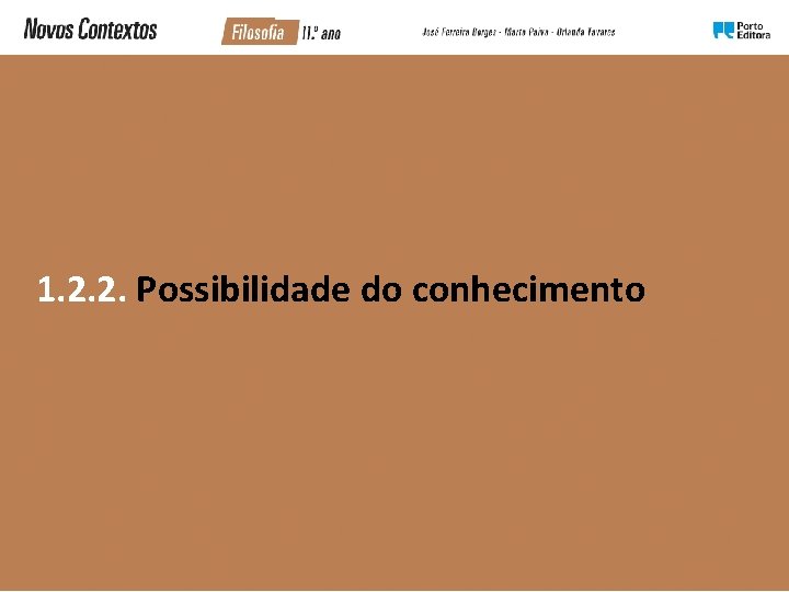 1. 2. 2. Possibilidade do conhecimento 1. 2. 2. Possibilidade do conhecimento