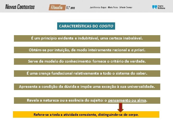 CARACTERÍSTICAS DO COGITO É um princípio evidente e indubitável, uma certeza inabalável. Obtém-se por CARACTERÍSTICAS DO COGITO É um princípio evidente e indubitável, uma certeza inabalável. Obtém-se por