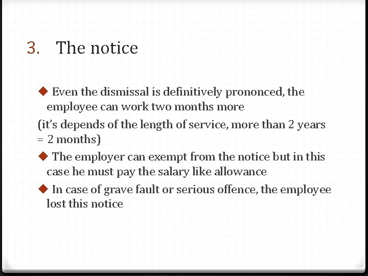 3. The notice u Even the dismissal is definitively prononced, the employee can work
